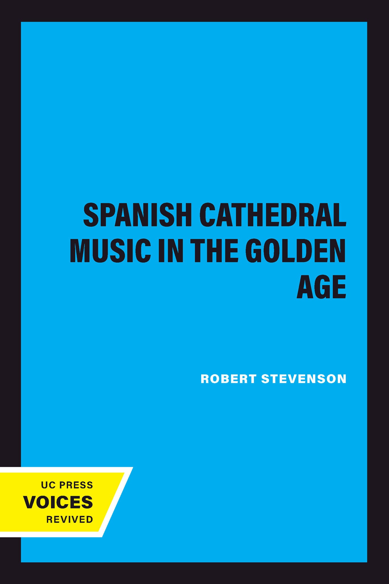 Cover image for Spanish Cathedral Music in the Golden Age ISBN 9780520376021